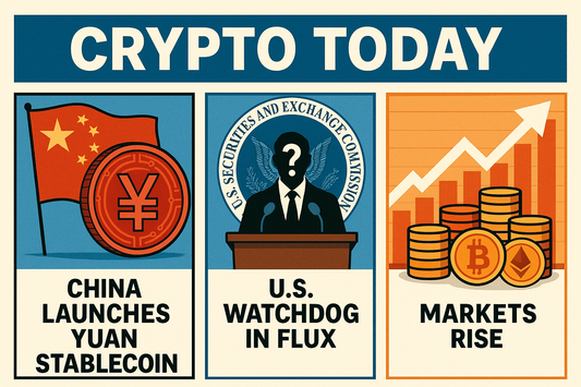 Crypto Today: China Launches Yuan Stablecoin, U.S. Watchdog in Flux, Markets Rise